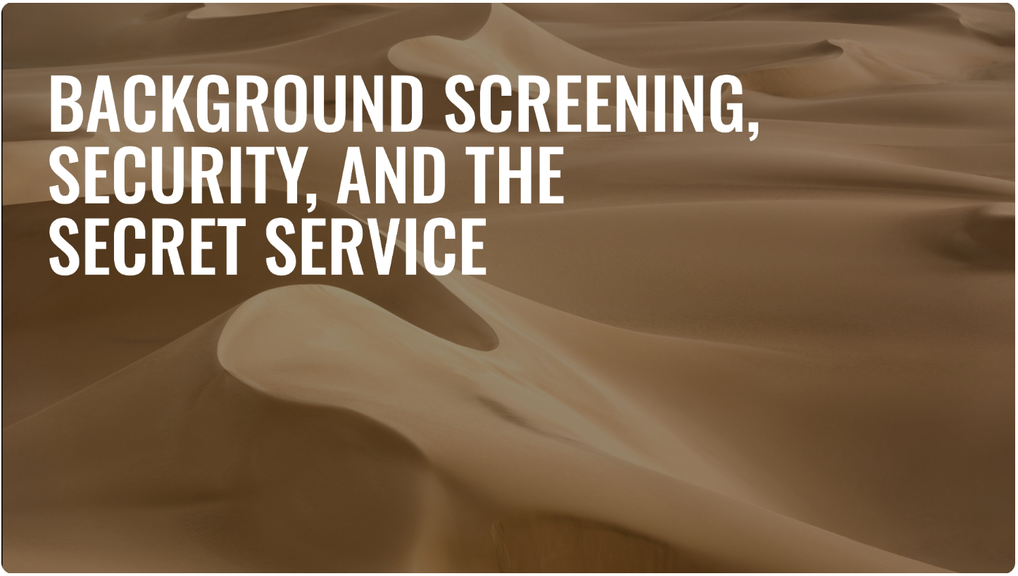 Background Screening, Security, and the Secret Service